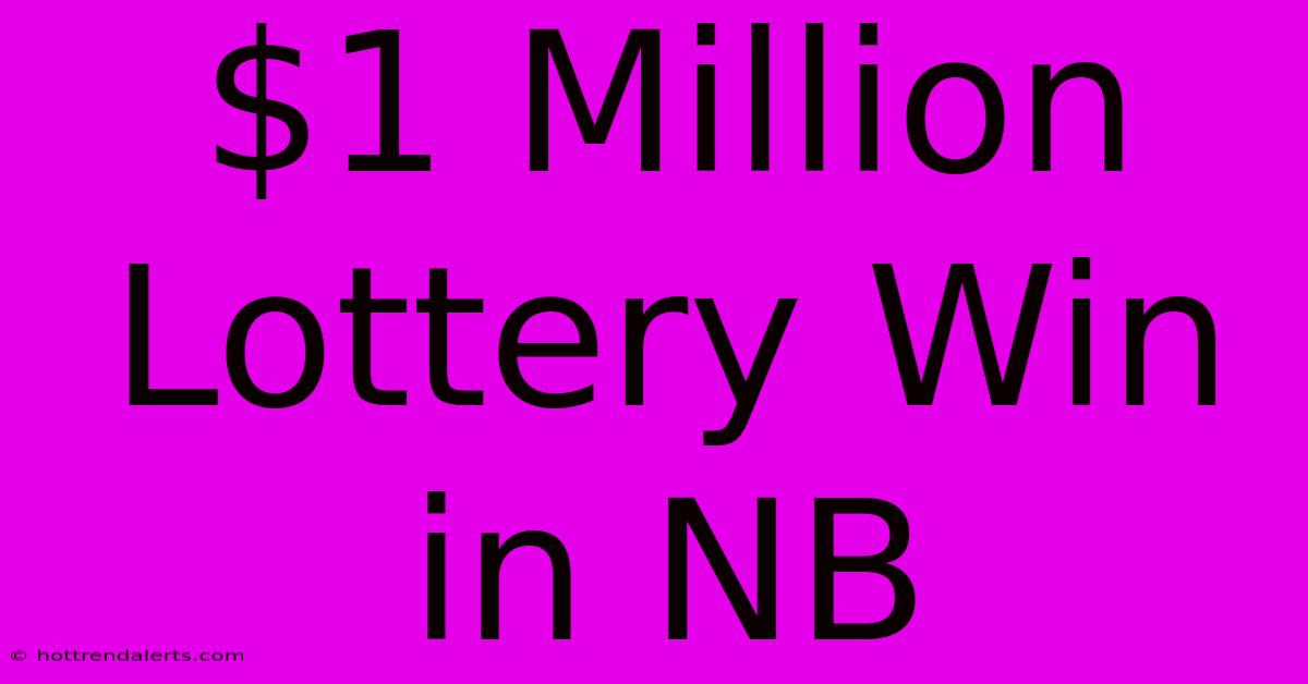 $1 Million Lottery Win In NB