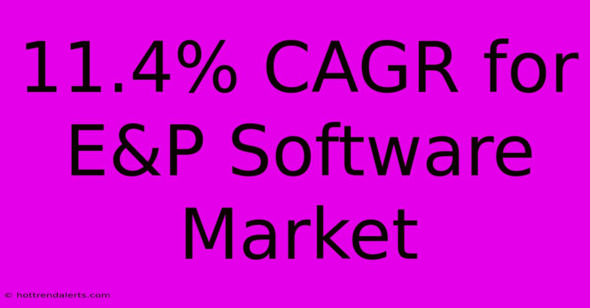 11.4% CAGR For E&P Software Market