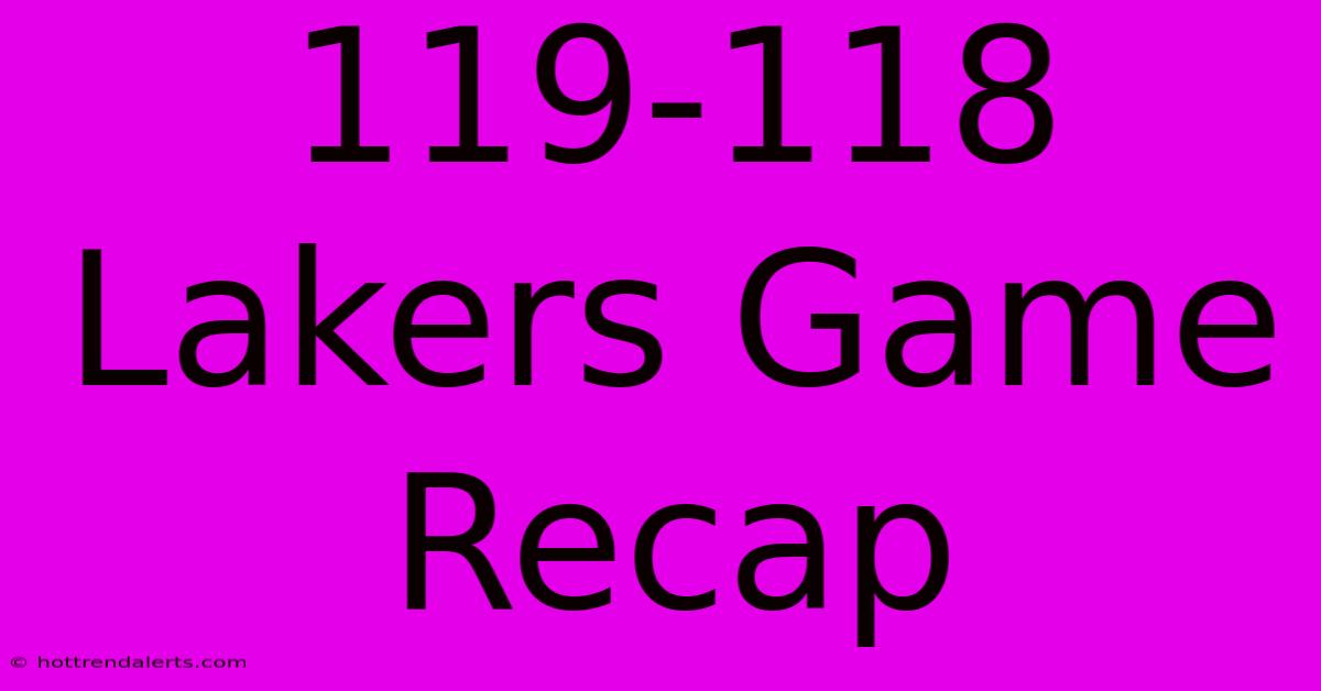 119-118 Lakers Game Recap