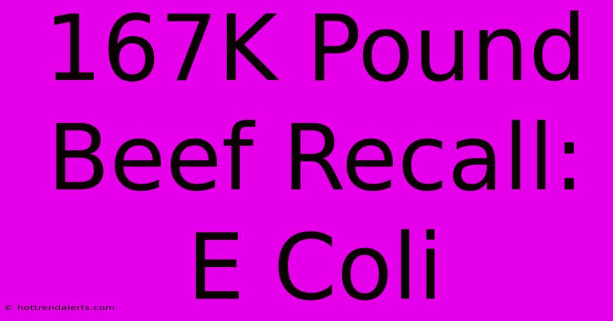 167K Pound Beef Recall: E Coli