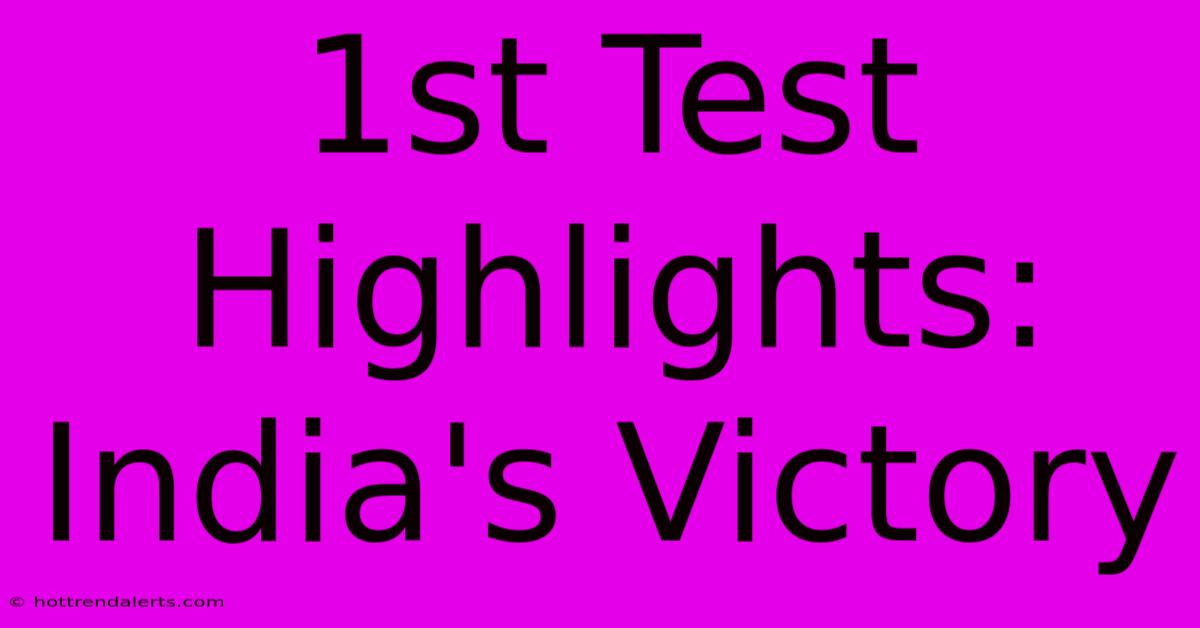 1st Test Highlights: India's Victory