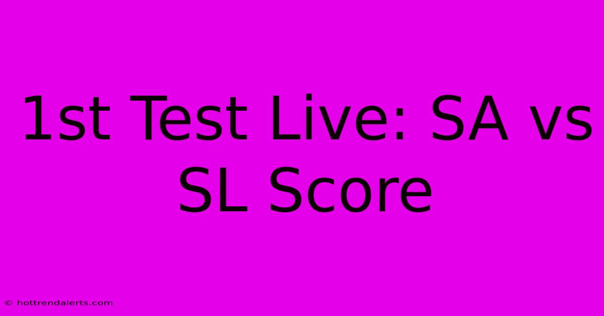 1st Test Live: SA Vs SL Score