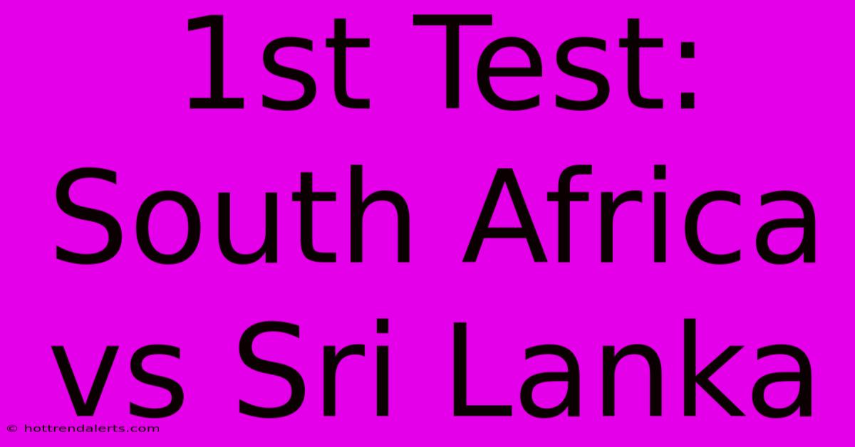 1st Test: South Africa Vs Sri Lanka