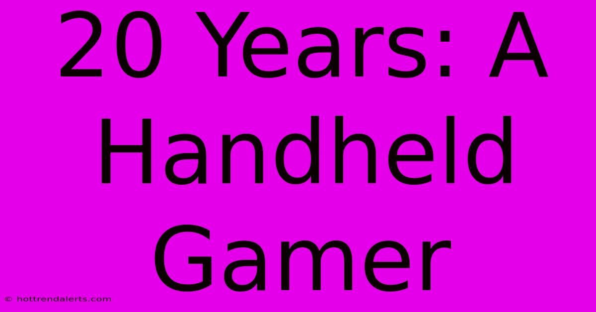 20 Years: A Handheld Gamer