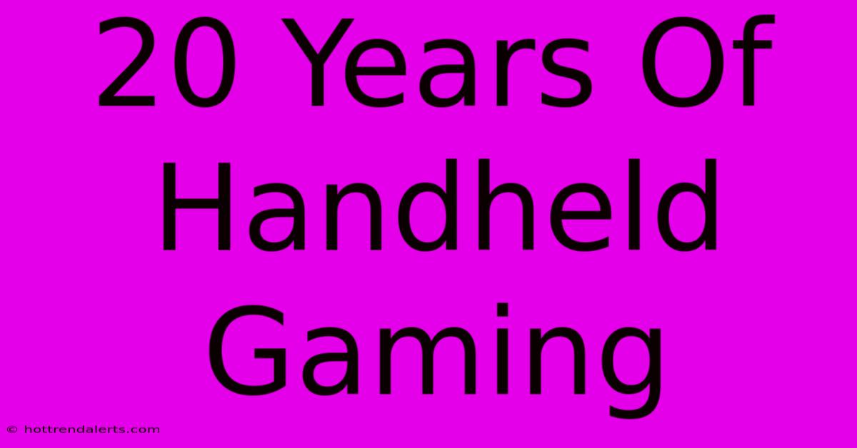 20 Years Of Handheld Gaming