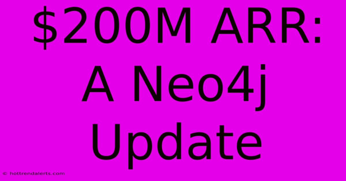 $200M ARR: A Neo4j Update