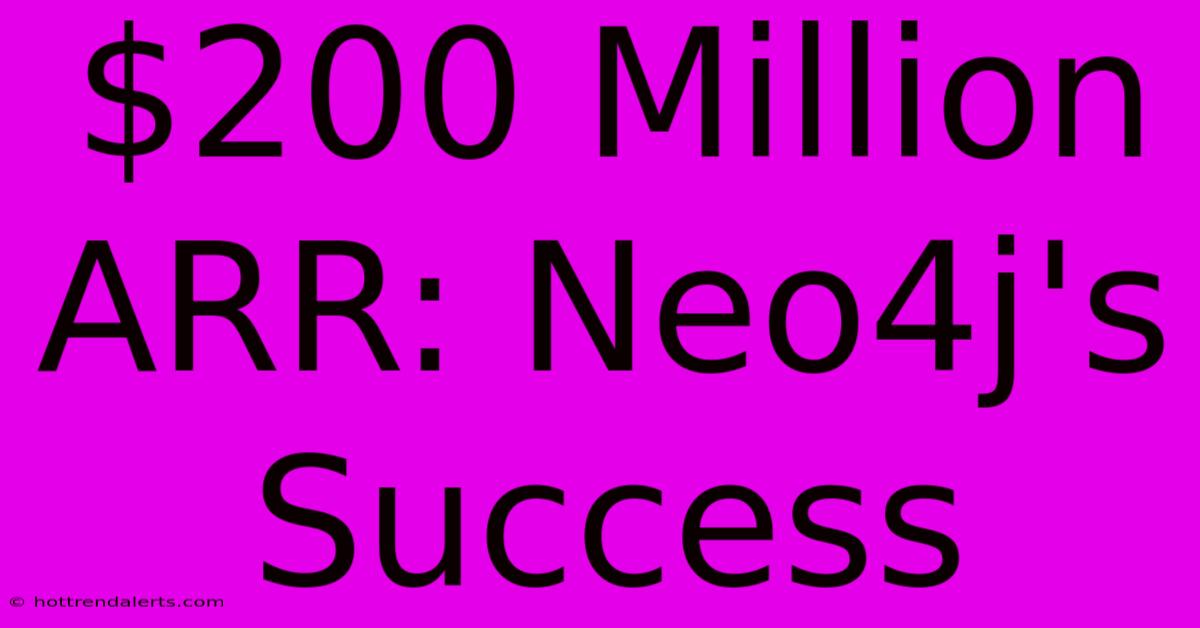 $200 Million ARR: Neo4j's Success