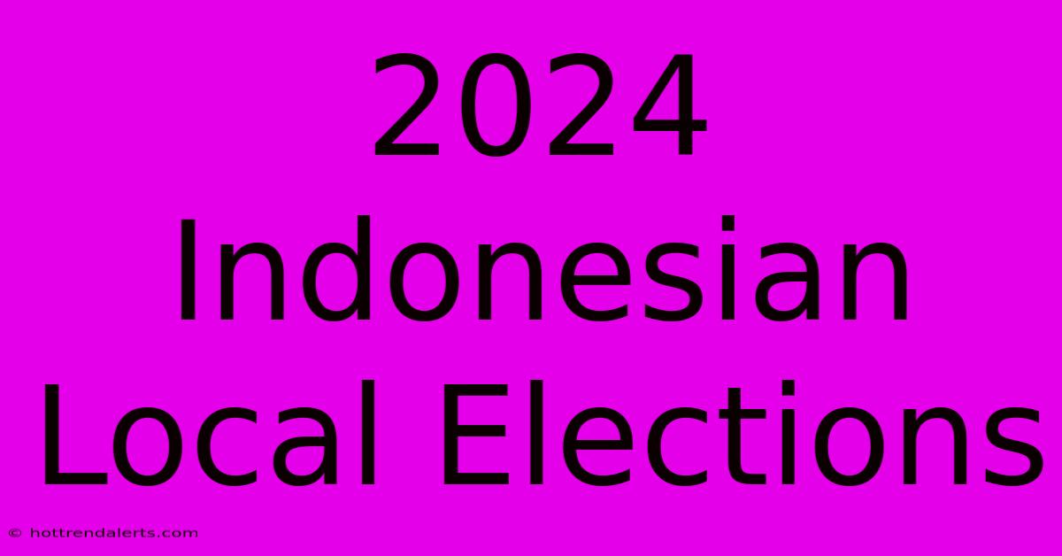 2024 Indonesian Local Elections