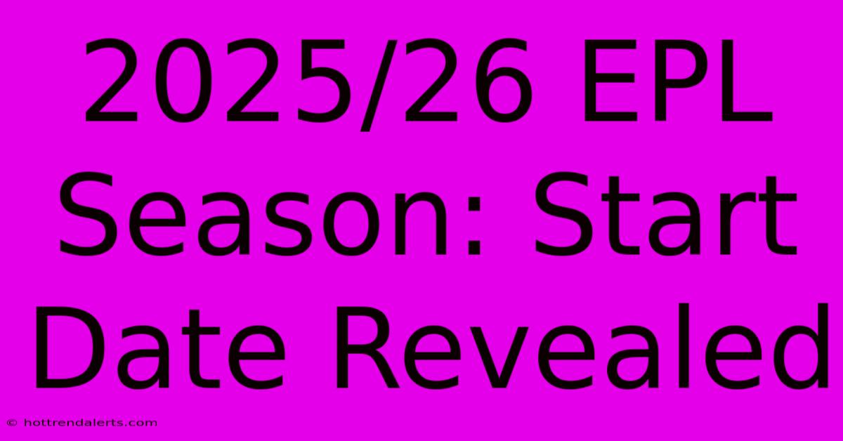 2025/26 EPL Season: Start Date Revealed