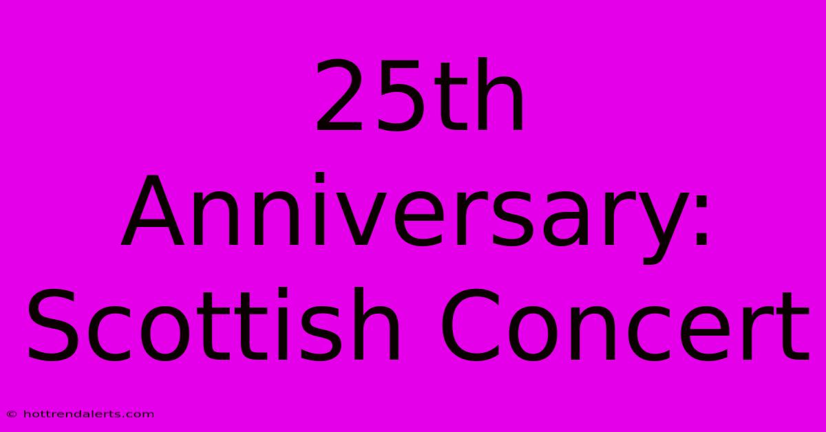 25th Anniversary: Scottish Concert