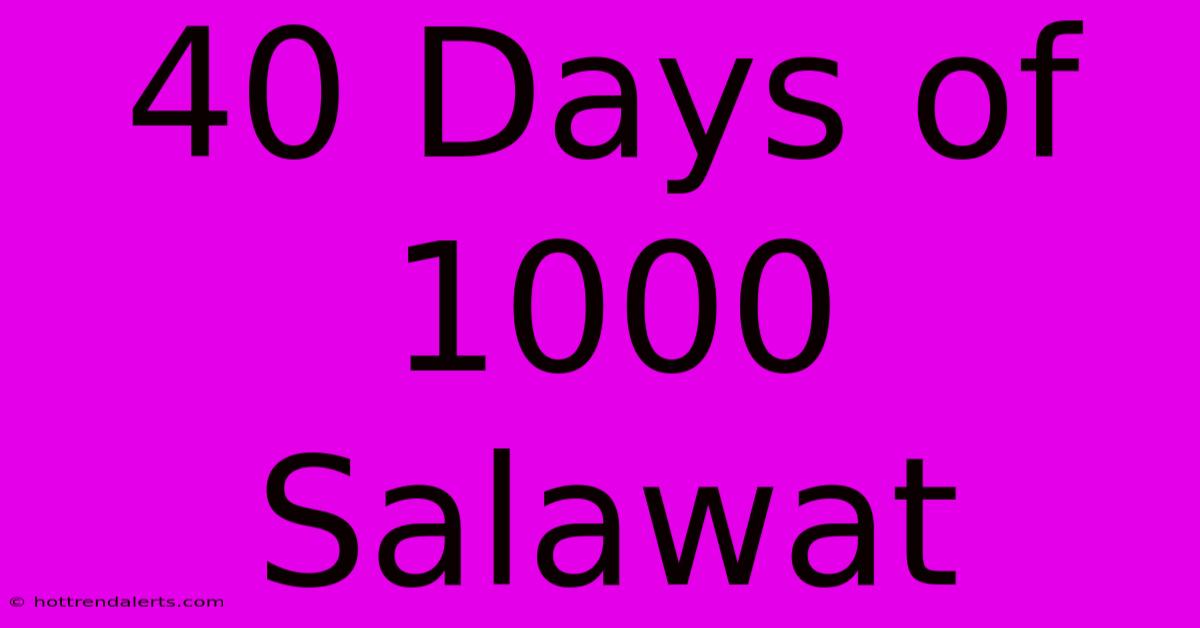 40 Days Of 1000 Salawat