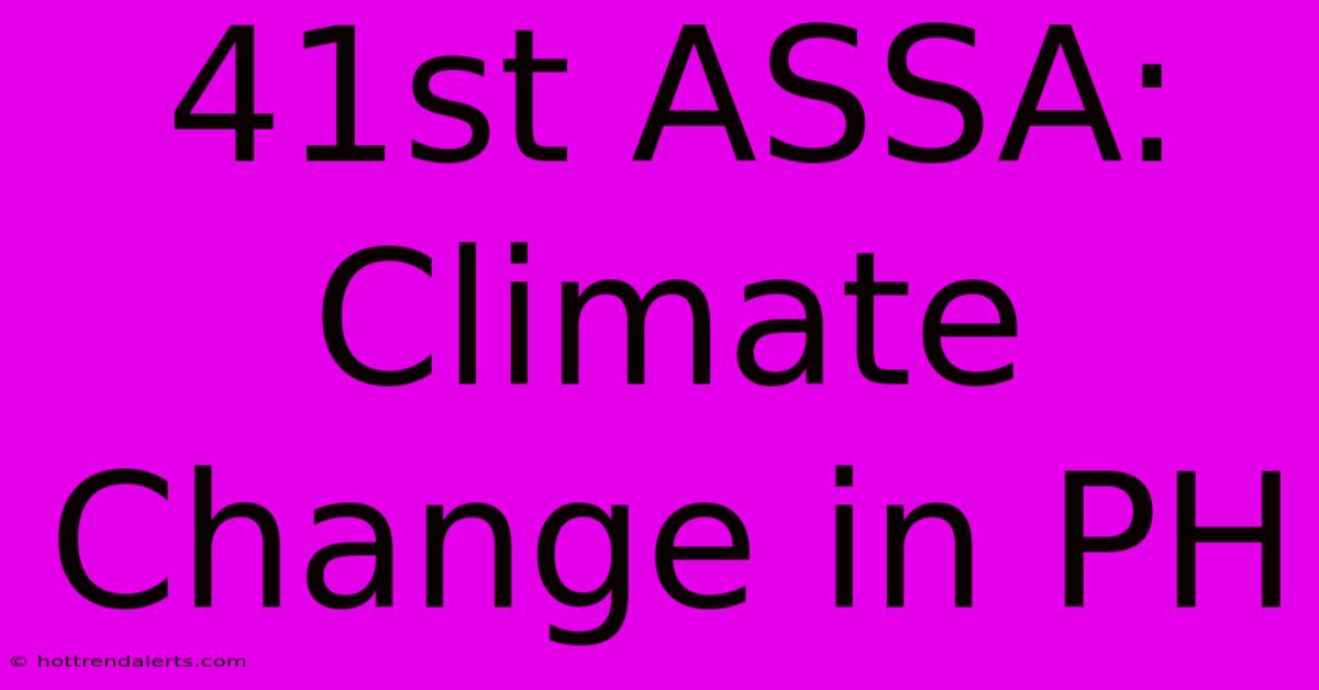 41st ASSA: Climate Change In PH