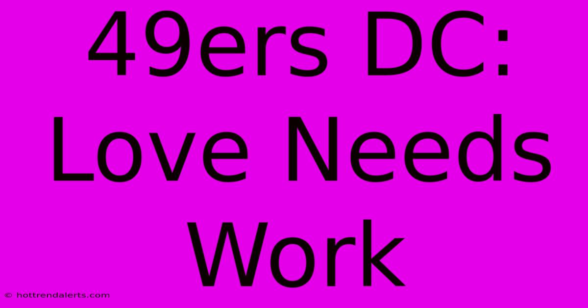 49ers DC: Love Needs Work