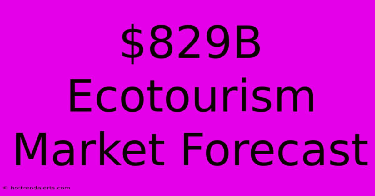 $829B Ecotourism Market Forecast