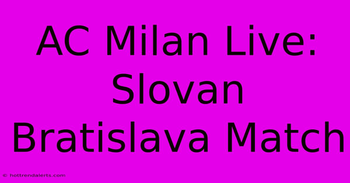 AC Milan Live: Slovan Bratislava Match