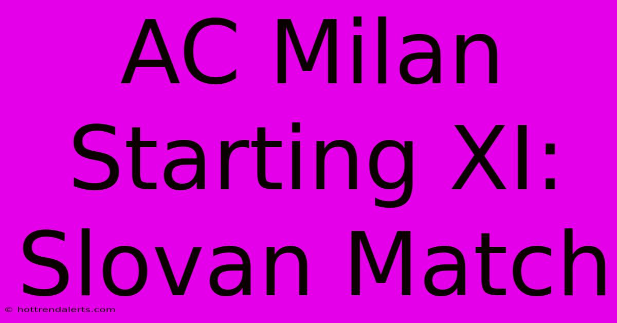 AC Milan Starting XI: Slovan Match