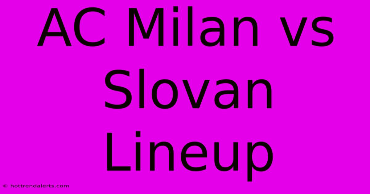 AC Milan Vs Slovan Lineup