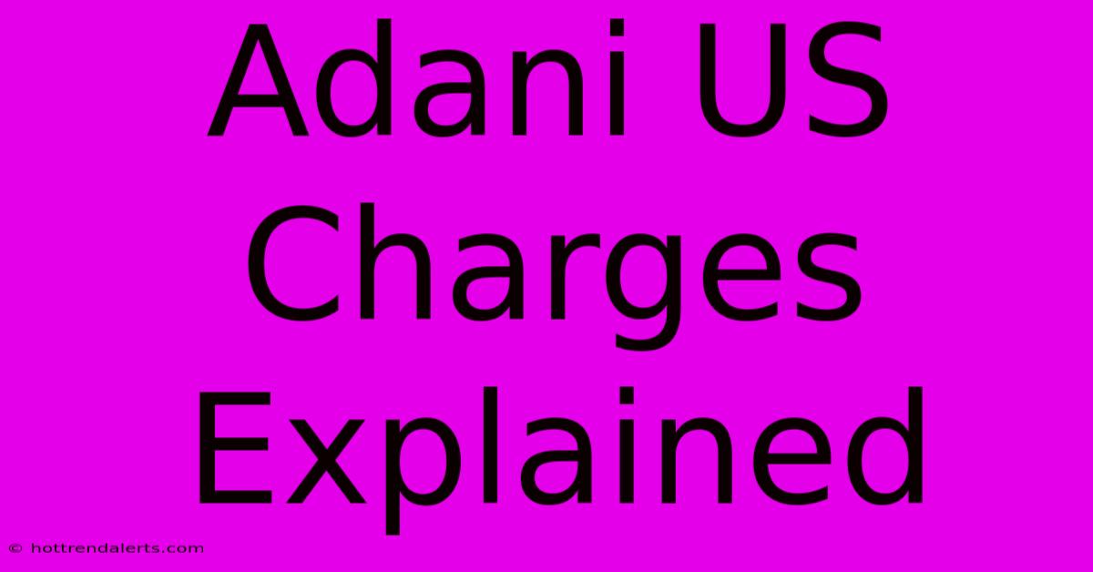 Adani US Charges Explained