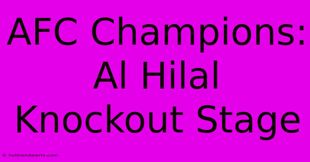 AFC Champions: Al Hilal Knockout Stage