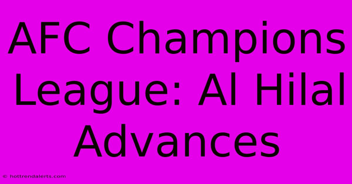 AFC Champions League: Al Hilal Advances