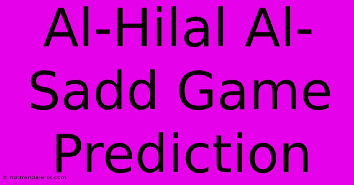 Al-Hilal Al-Sadd Game Prediction