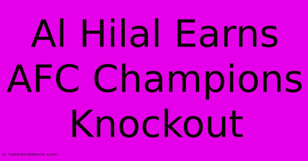 Al Hilal Earns AFC Champions Knockout