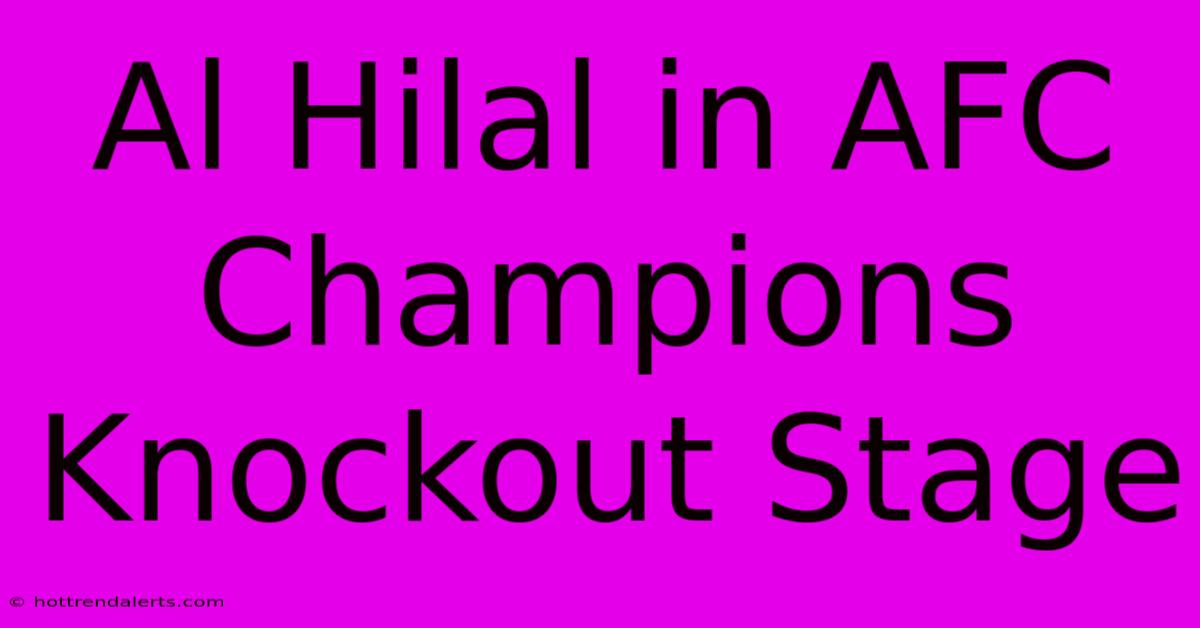 Al Hilal In AFC Champions Knockout Stage