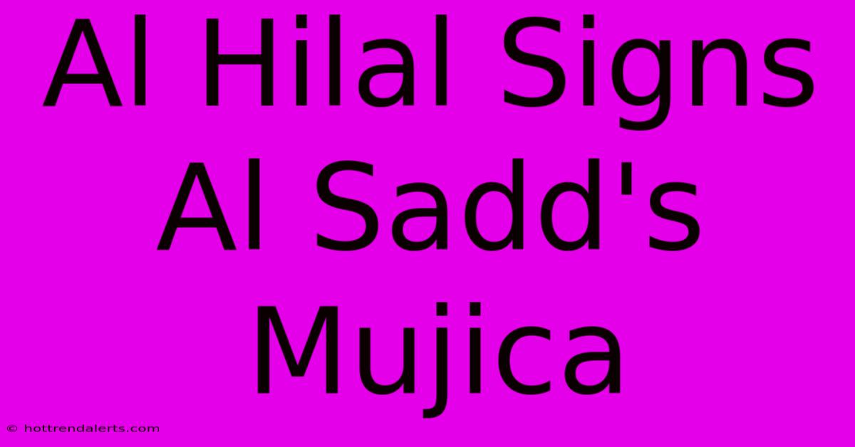 Al Hilal Signs Al Sadd's Mujica