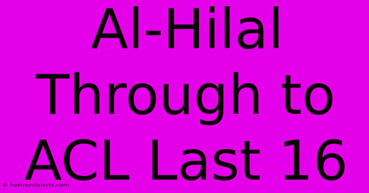 Al-Hilal Through To ACL Last 16