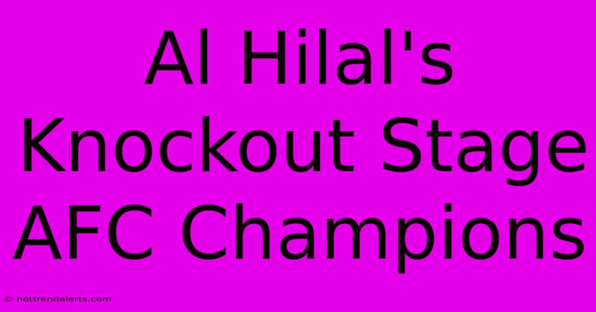 Al Hilal's Knockout Stage AFC Champions