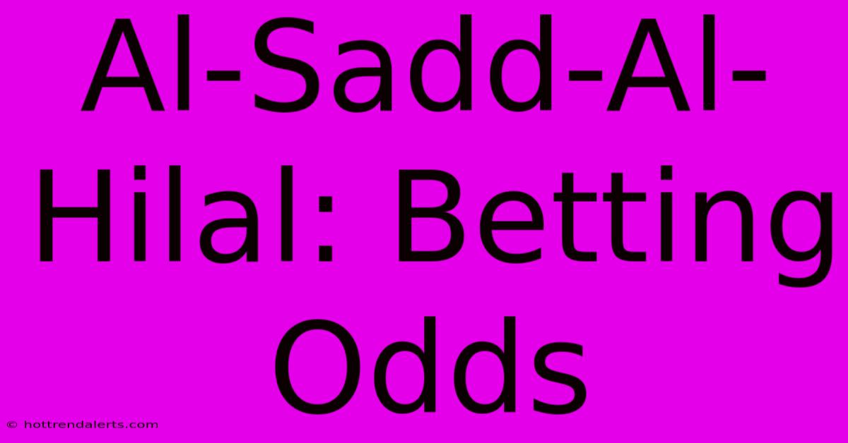 Al-Sadd-Al-Hilal: Betting Odds