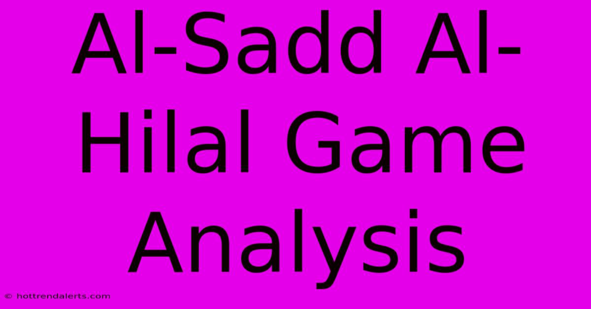 Al-Sadd Al-Hilal Game Analysis