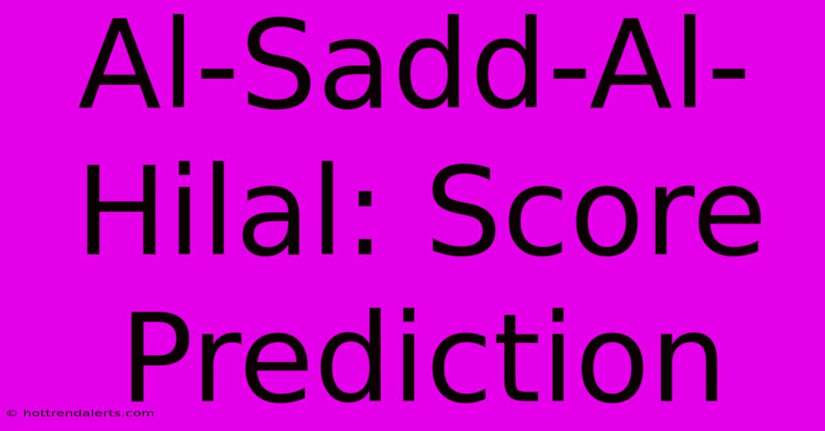 Al-Sadd-Al-Hilal: Score Prediction