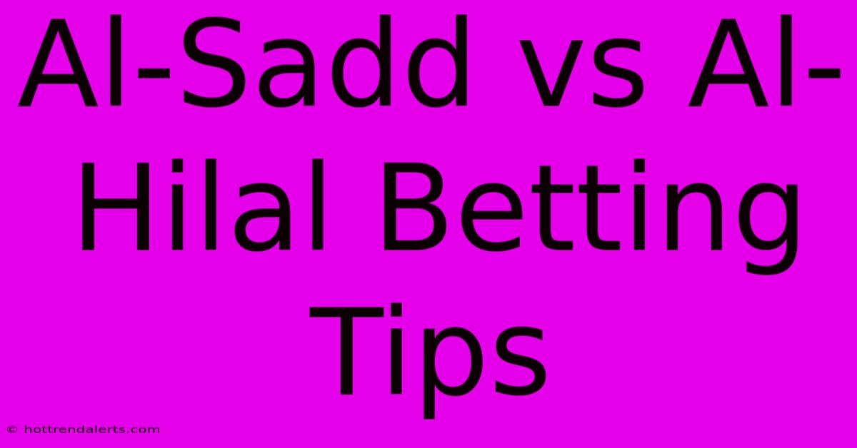 Al-Sadd Vs Al-Hilal Betting Tips