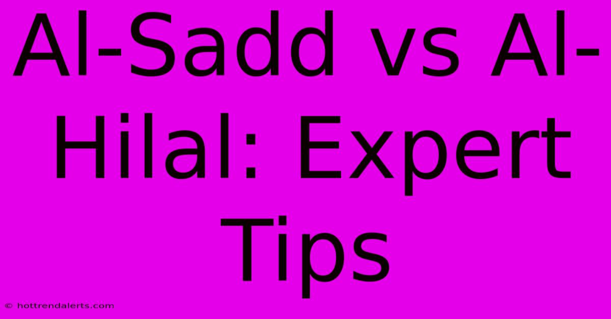 Al-Sadd Vs Al-Hilal: Expert Tips