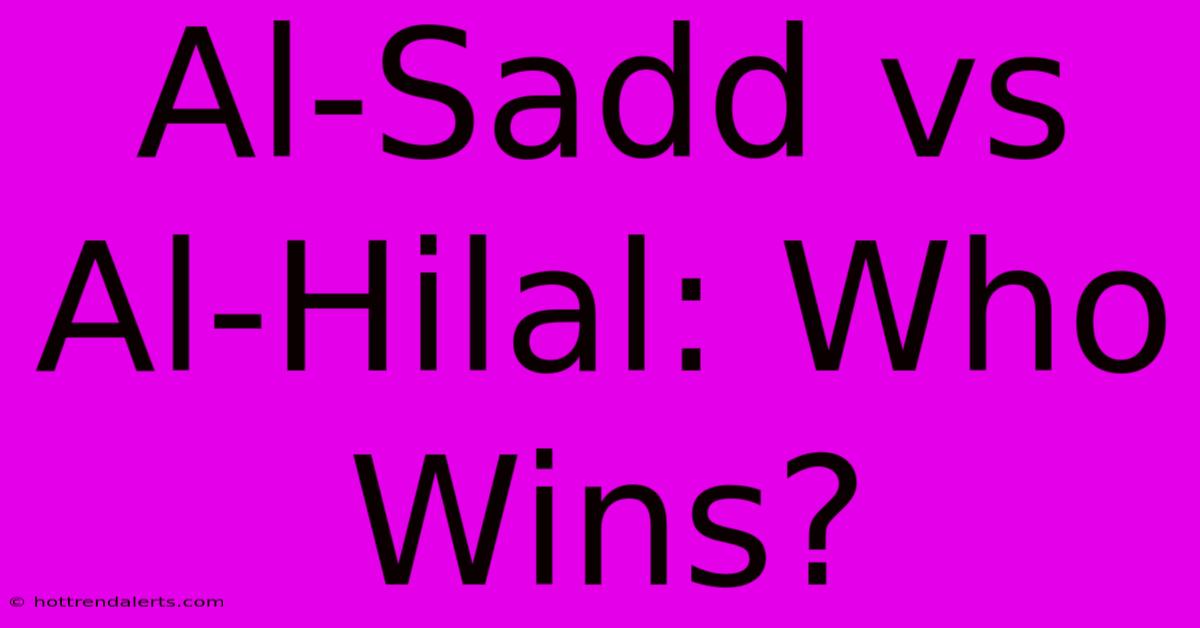 Al-Sadd Vs Al-Hilal: Who Wins?