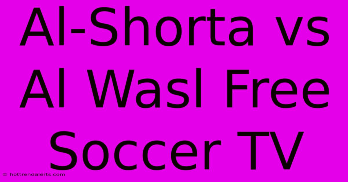 Al-Shorta Vs Al Wasl Free Soccer TV