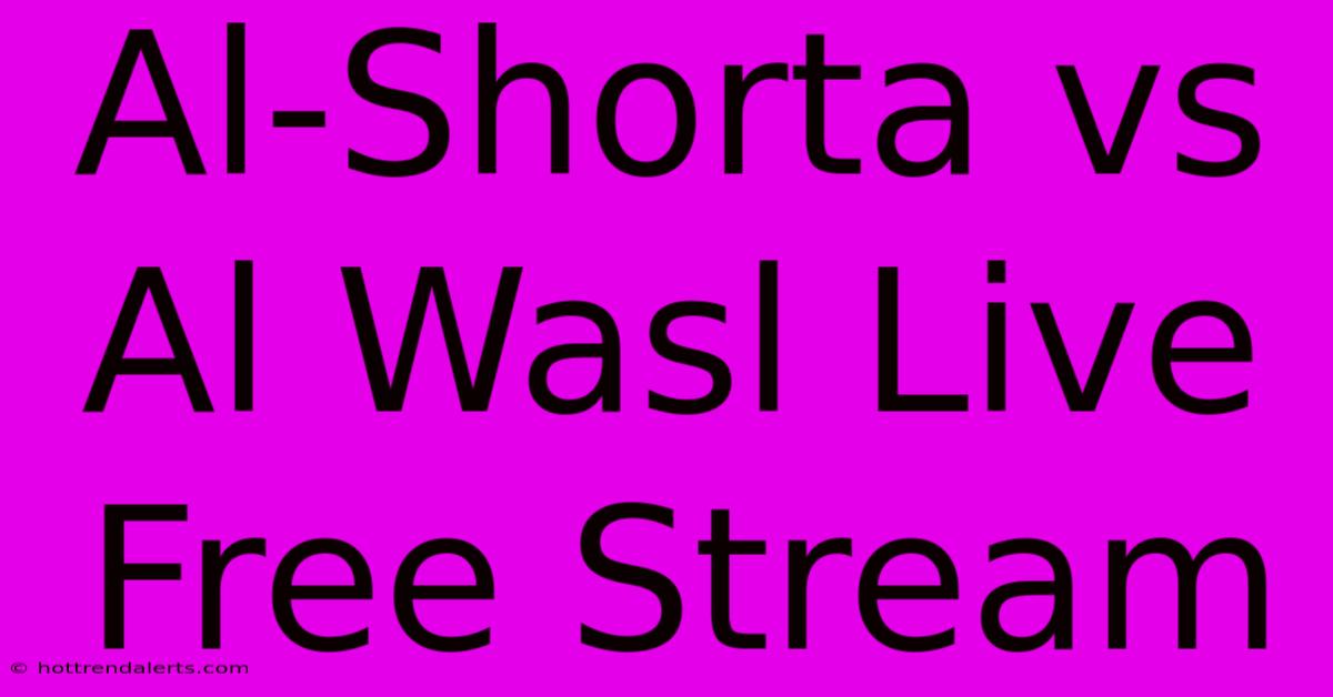 Al-Shorta Vs Al Wasl Live Free Stream