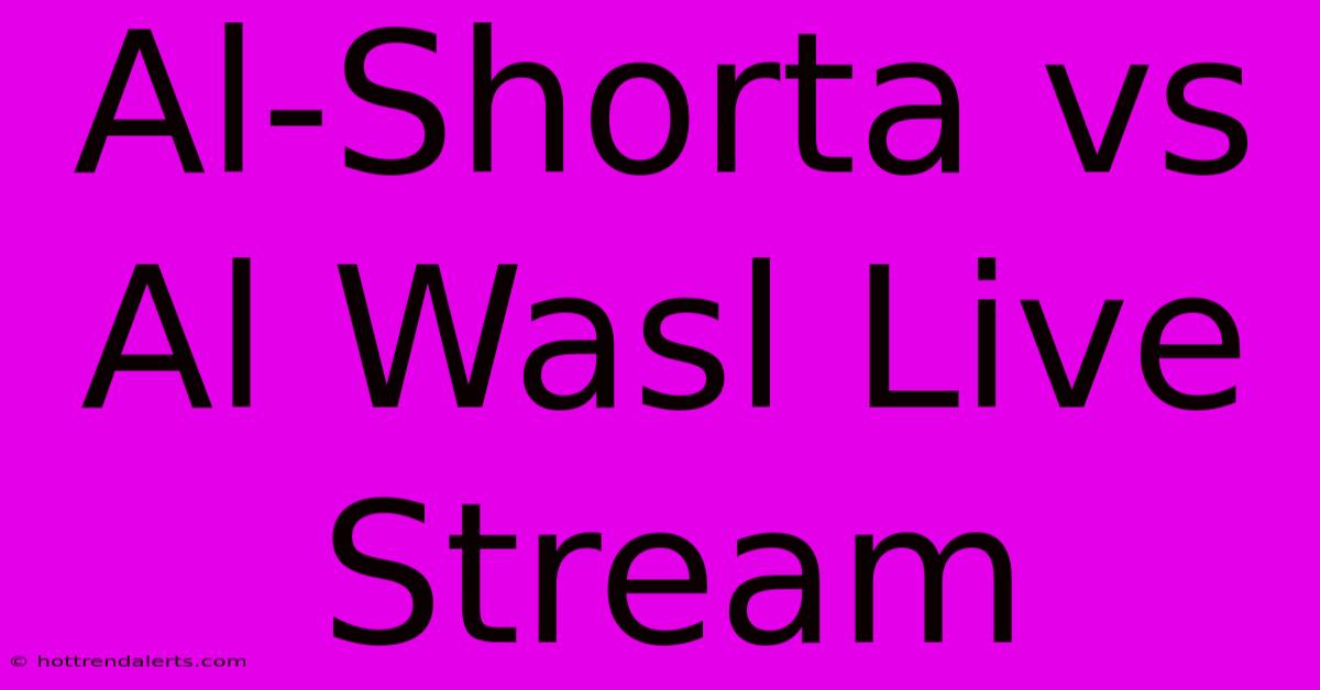 Al-Shorta Vs Al Wasl Live Stream