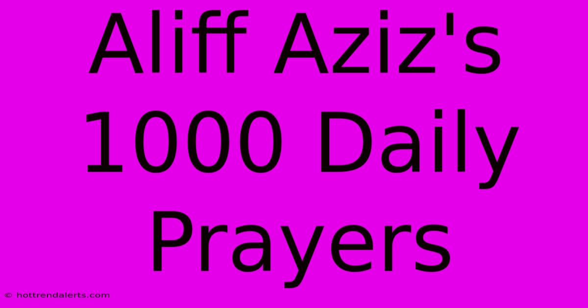 Aliff Aziz's 1000 Daily Prayers