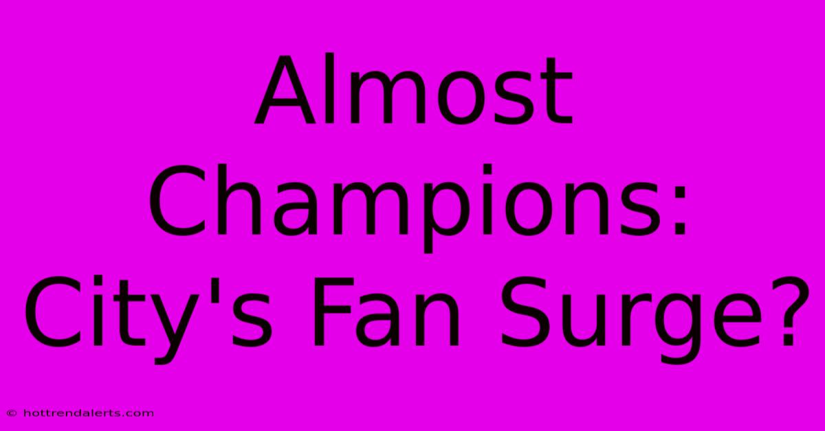 Almost Champions: City's Fan Surge?