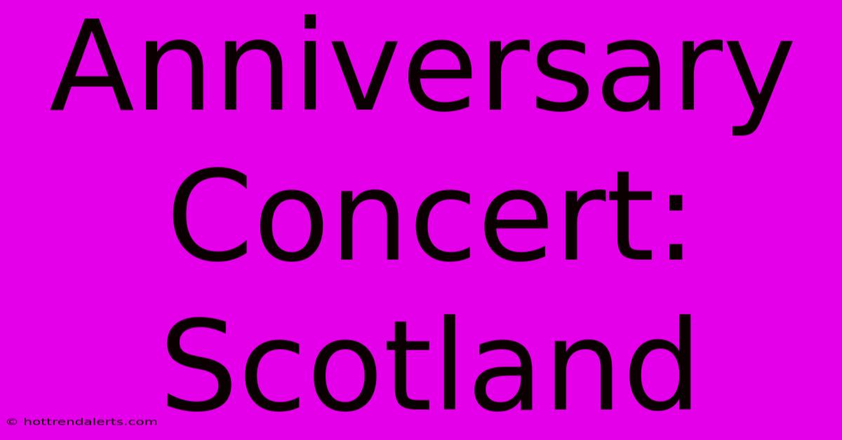 Anniversary Concert: Scotland