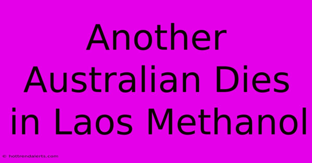 Another Australian Dies In Laos Methanol