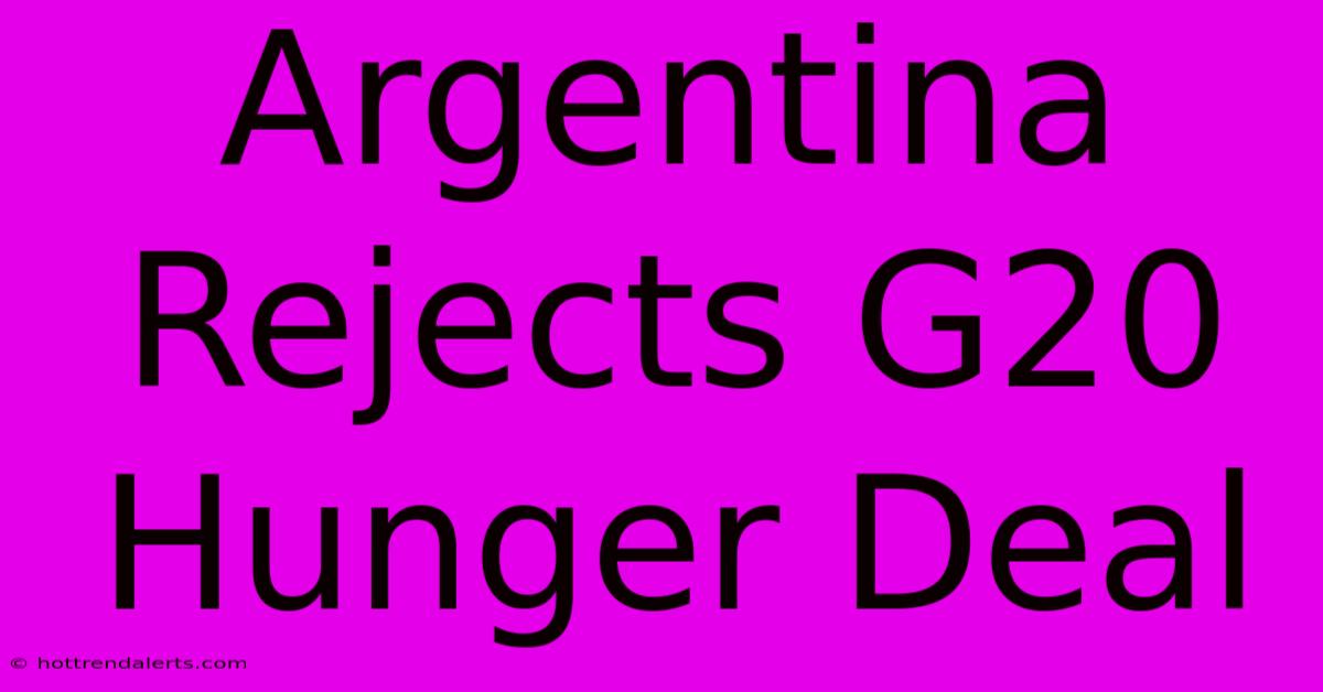 Argentina Rejects G20 Hunger Deal