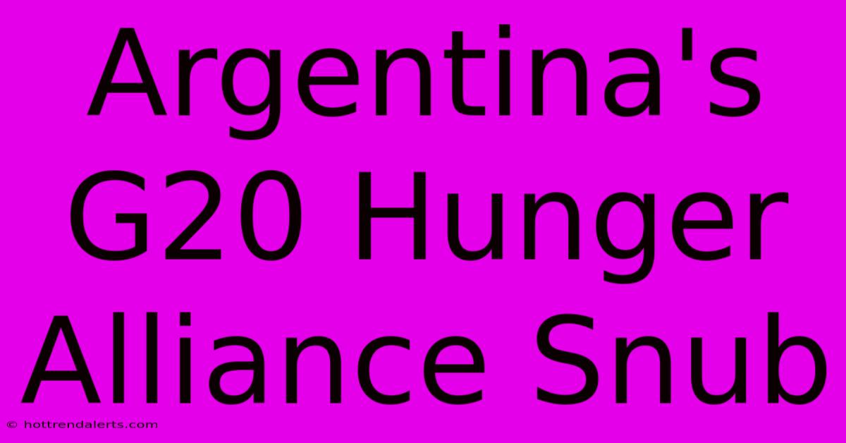 Argentina's G20 Hunger Alliance Snub