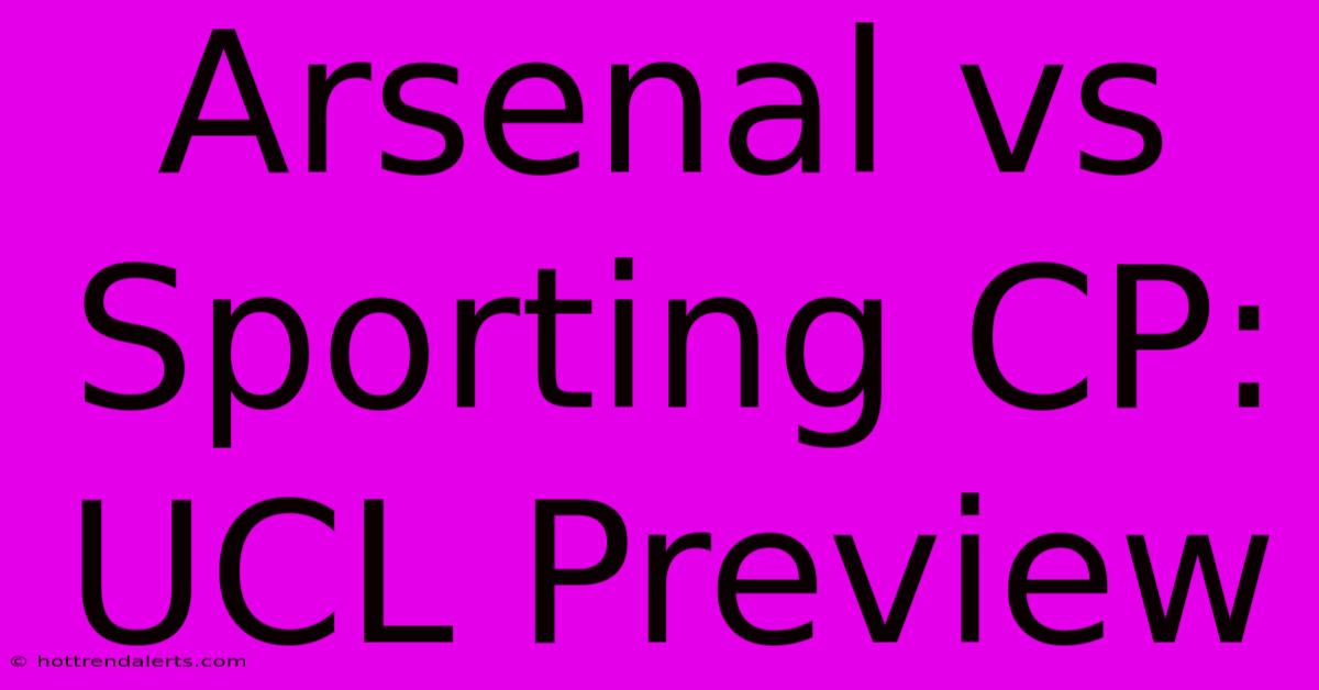 Arsenal Vs Sporting CP: UCL Preview