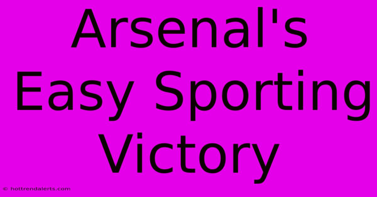 Arsenal's Easy Sporting Victory