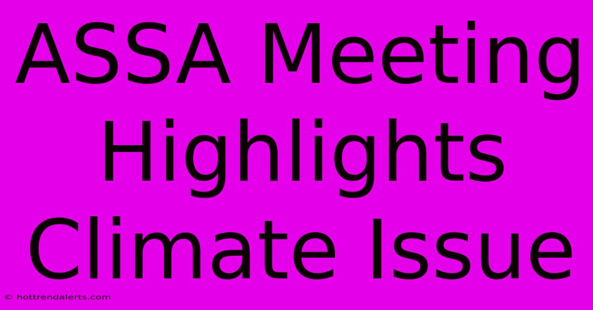 ASSA Meeting Highlights Climate Issue