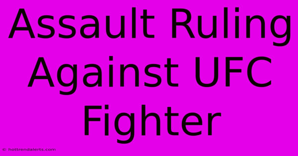 Assault Ruling Against UFC Fighter