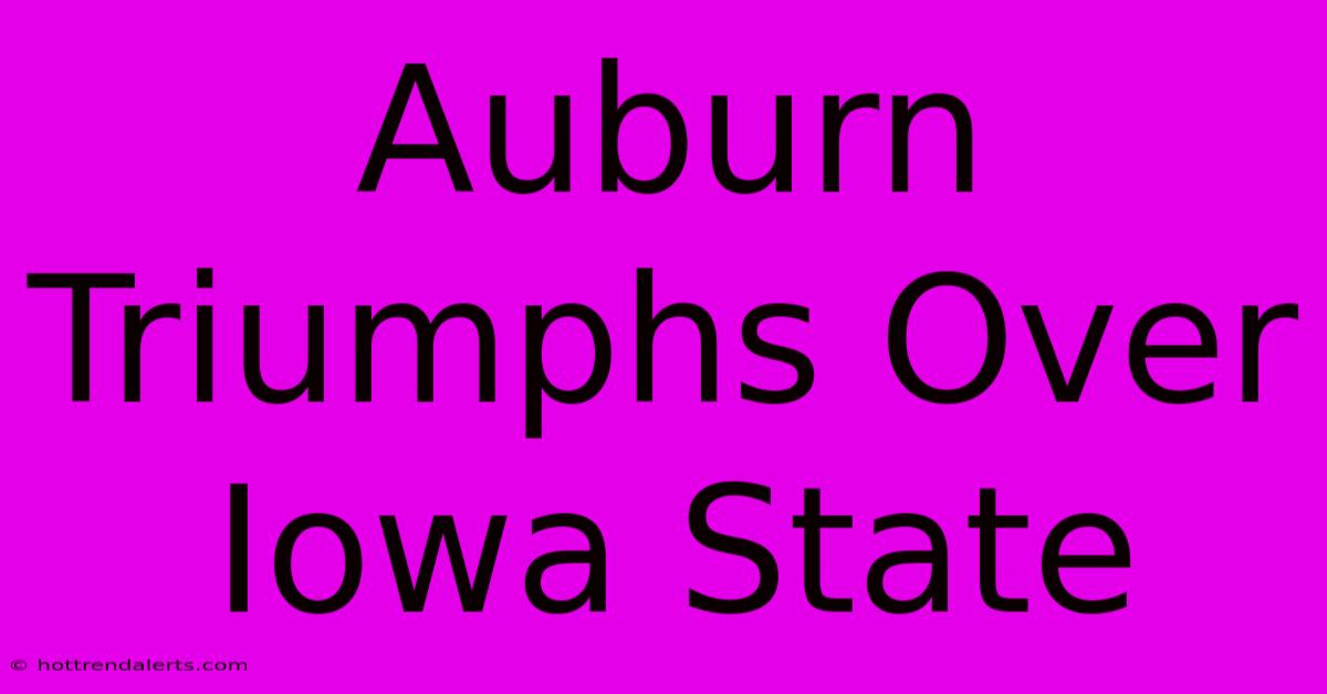 Auburn Triumphs Over Iowa State